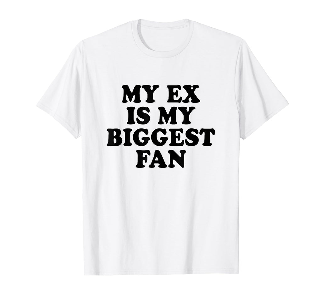 My Ex Is My Biggest Fan Y2K Aesthetic T-Shirt - Trendy Graphic for Adults - T-Shirt, Sweatshirt, Hoodie