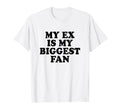 My Ex Is My Biggest Fan Y2K Aesthetic T-Shirt - Trendy Graphic for Adults - T-Shirt, Sweatshirt, Hoodie