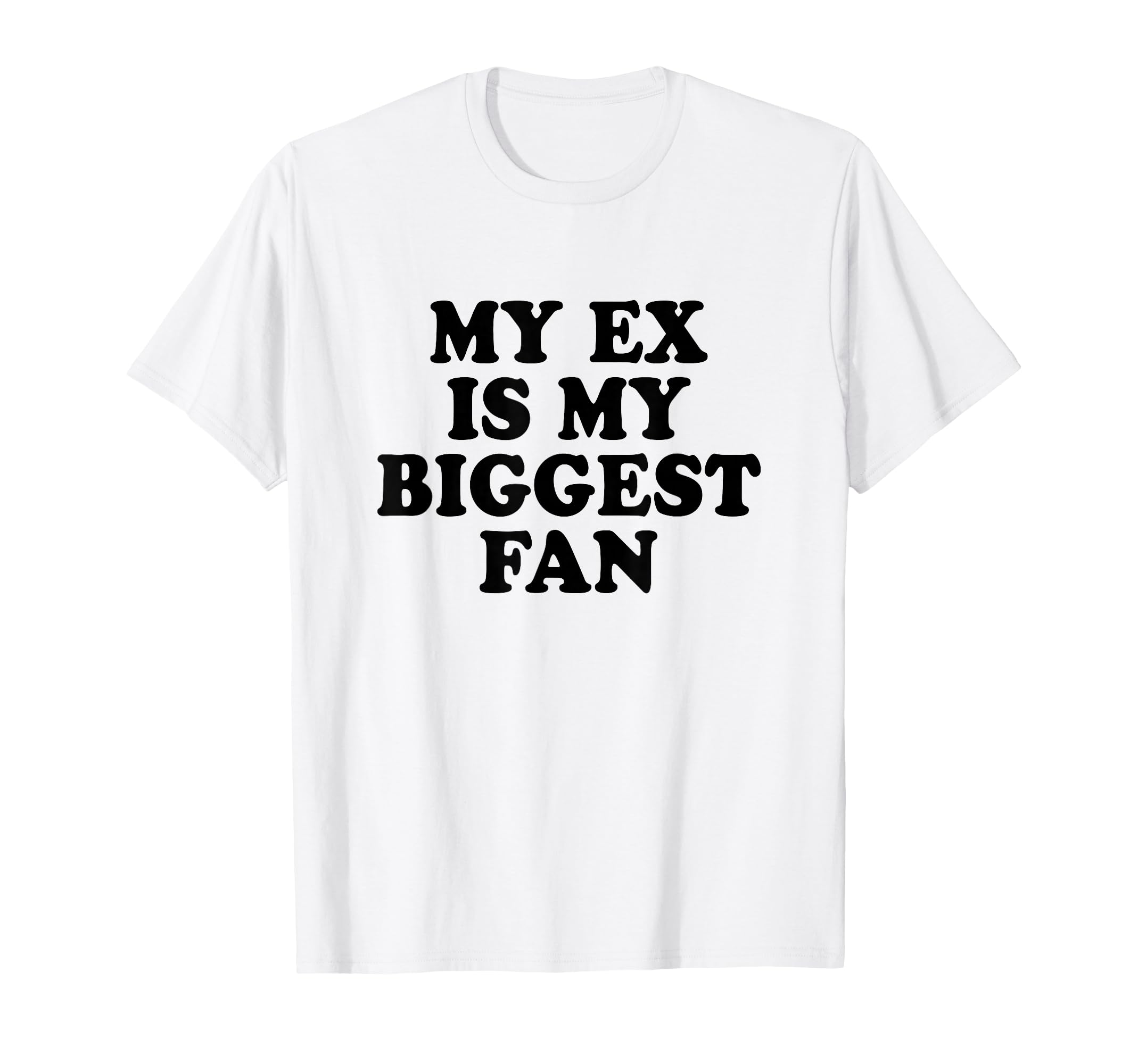 My Ex Is My Biggest Fan Y2K Aesthetic T-Shirt - Trendy Graphic for Adults - T-Shirt, Sweatshirt, Hoodie