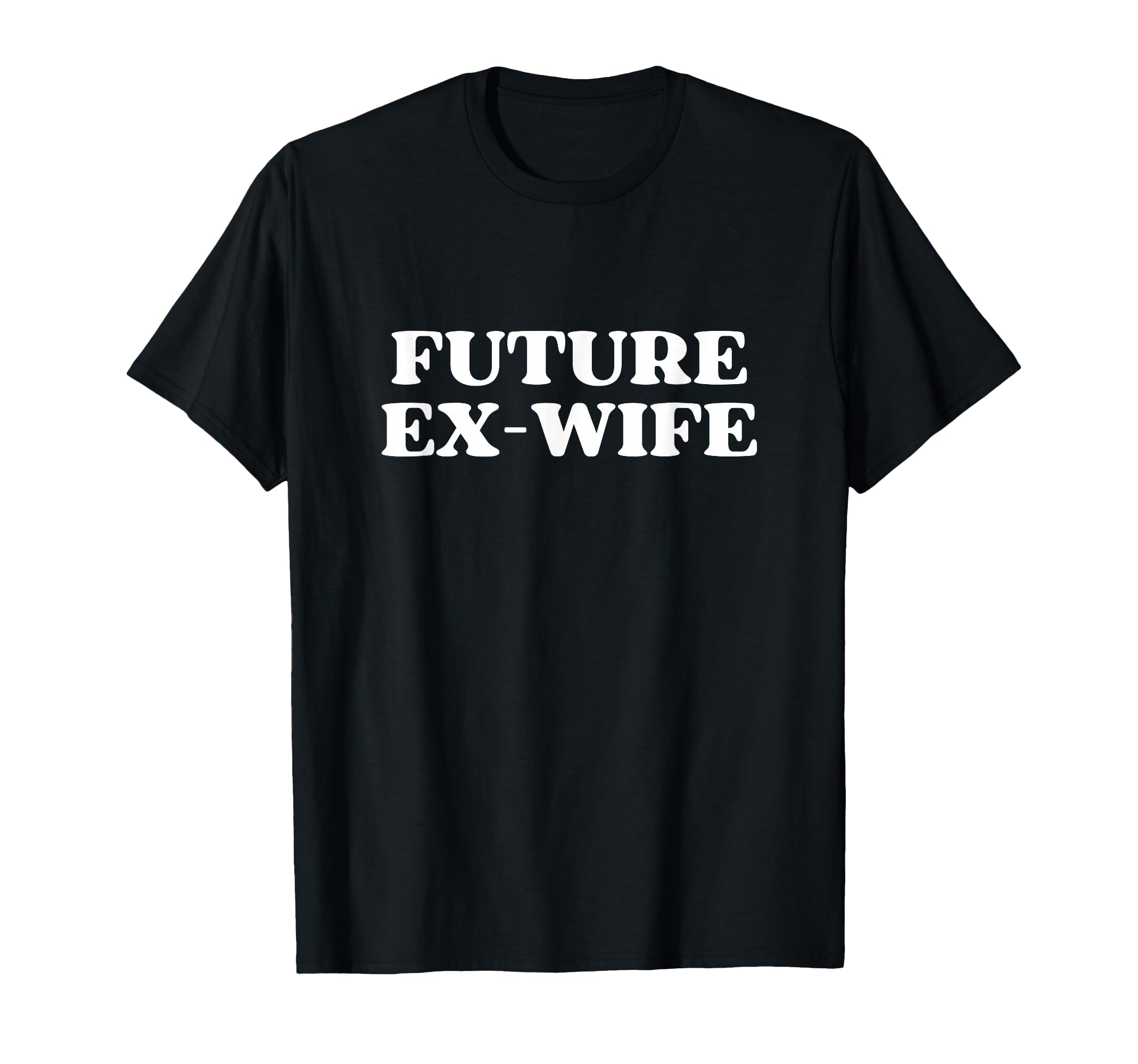 Future Ex Wife Y2K Aesthetic Trendy T-Shirt - Novelty Apparel for Adults - T-Shirt, Sweatshirt, Hoodie