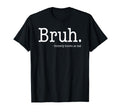 Bruh Formerly Known As Dad Funny Fathers T-Shirt - Graphic Print Men Women - T-Shirt, Sweatshirt, Hoodie