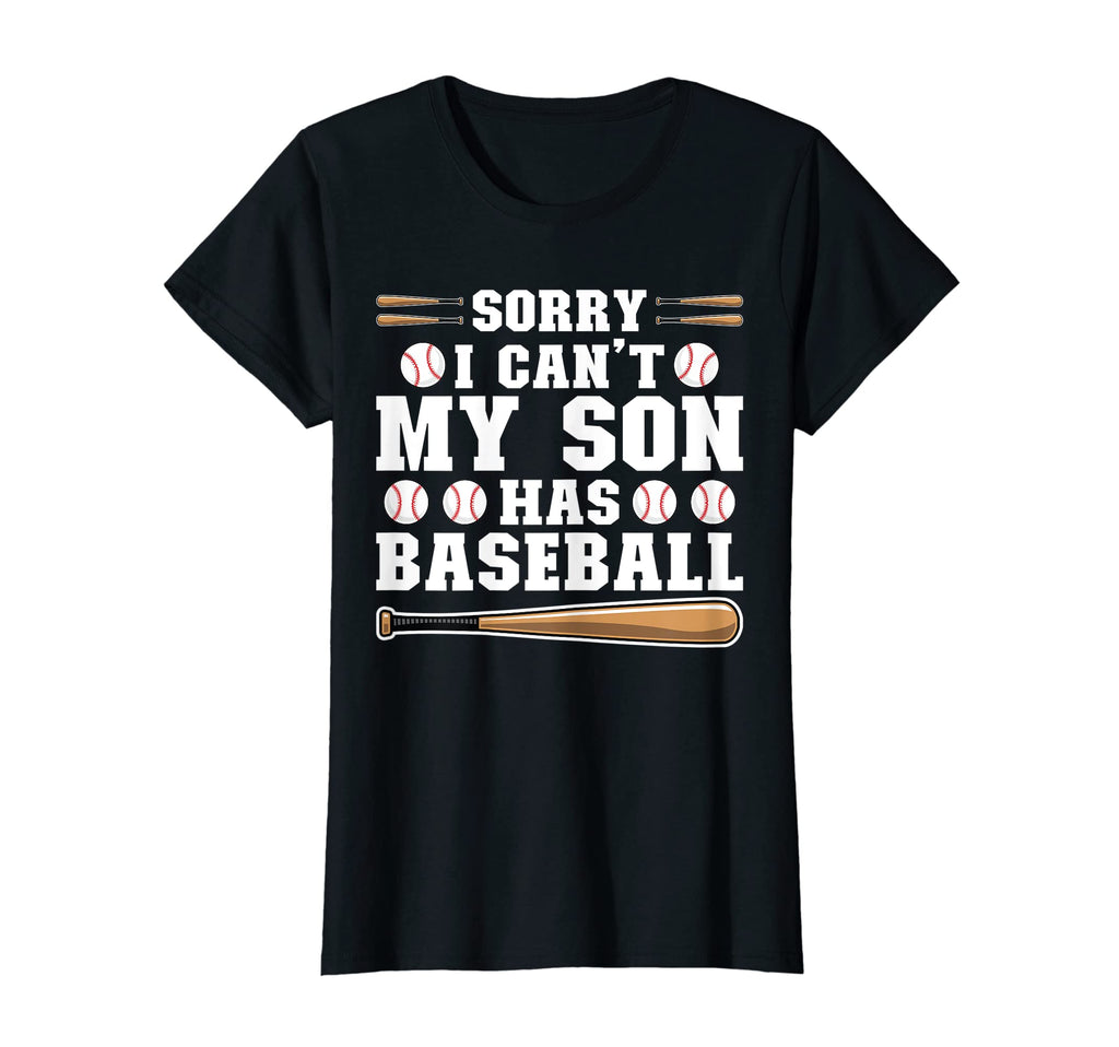 Womens Sorry I Cant My Son Has T-Shirt - Casual Everyday Wear for Adults - T-Shirt, Sweatshirt, Hoodie