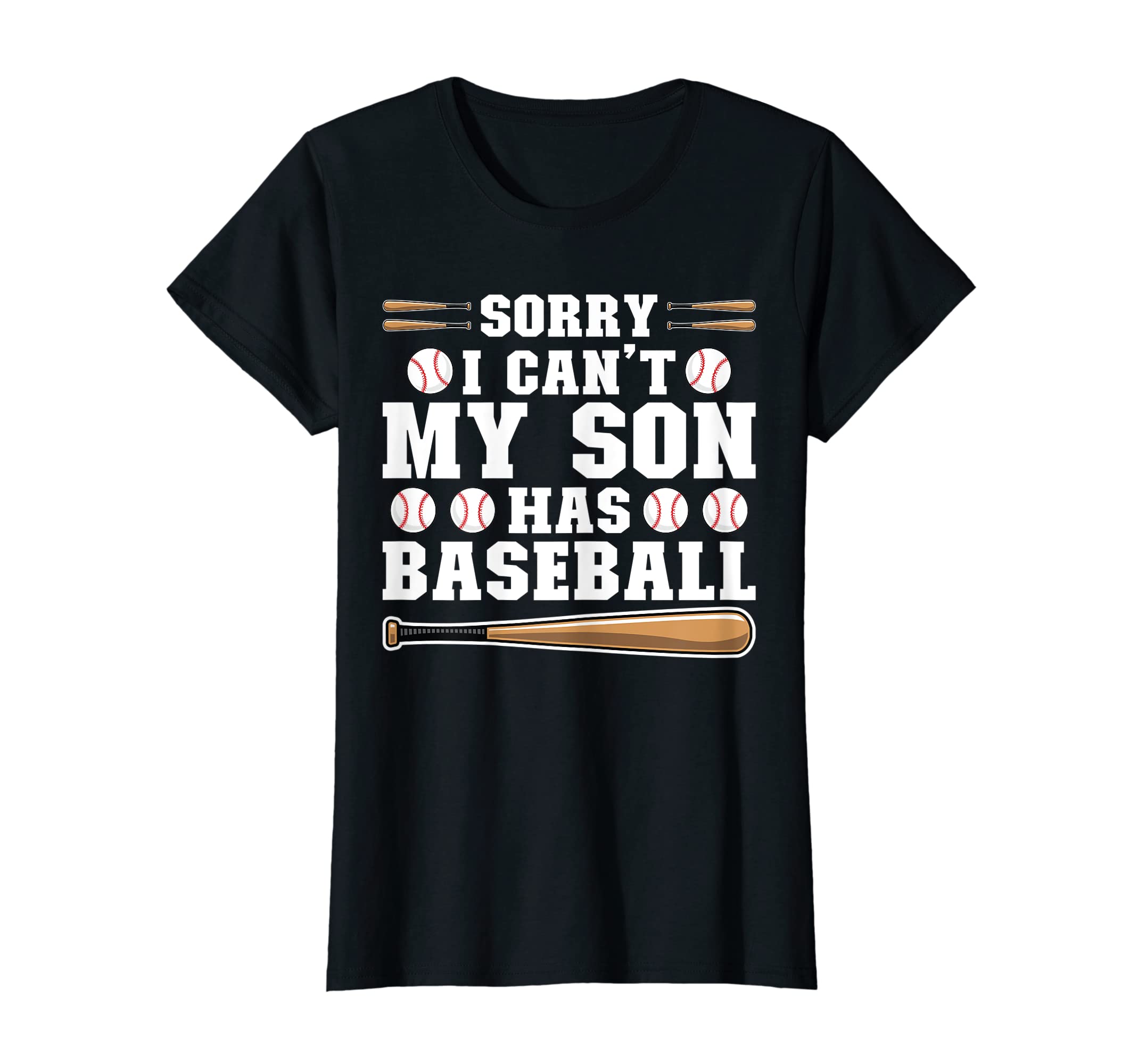 Womens Sorry I Cant My Son Has T-Shirt - Casual Everyday Wear for Adults - T-Shirt, Sweatshirt, Hoodie