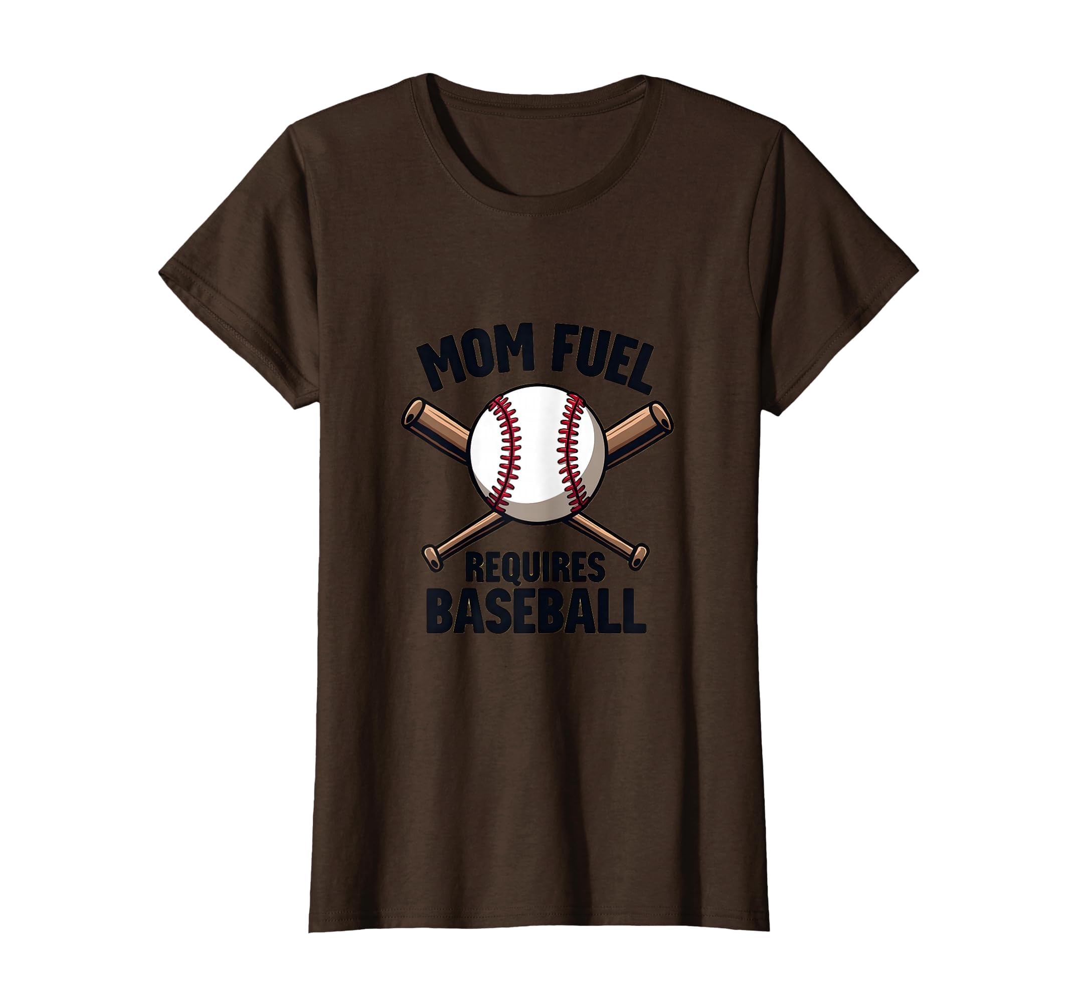 Mom Fuel Requires Baseball Parent T-Shirt - Novelty Apparel Men Women - T-Shirt, Sweatshirt, Hoodie
