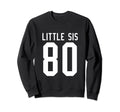 Number 80 Little Sis Biggest Fan Sweatshirt - Streetwear Style Unisex - T-Shirt, Sweatshirt, Hoodie