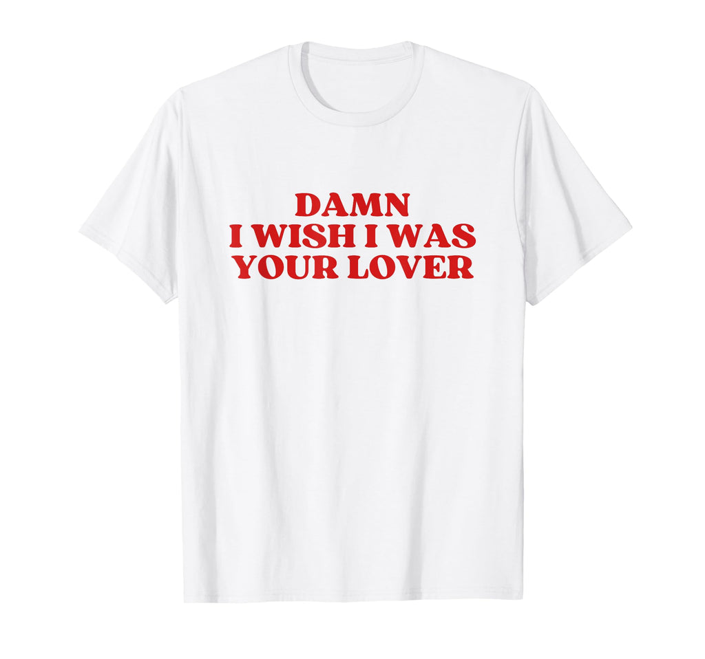 Damn I Wish I Was Your Lover Y2K T-Shirt - Custom Art Print for Adults - T-Shirt, Sweatshirt, Hoodie