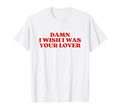 Damn I Wish I Was Your Lover Y2K T-Shirt - Custom Art Print for Adults - T-Shirt, Sweatshirt, Hoodie
