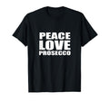 Peace Love Prosecco Sparkling T-Shirt - Casual Everyday Wear for Adults - T-Shirt, Sweatshirt, Hoodie