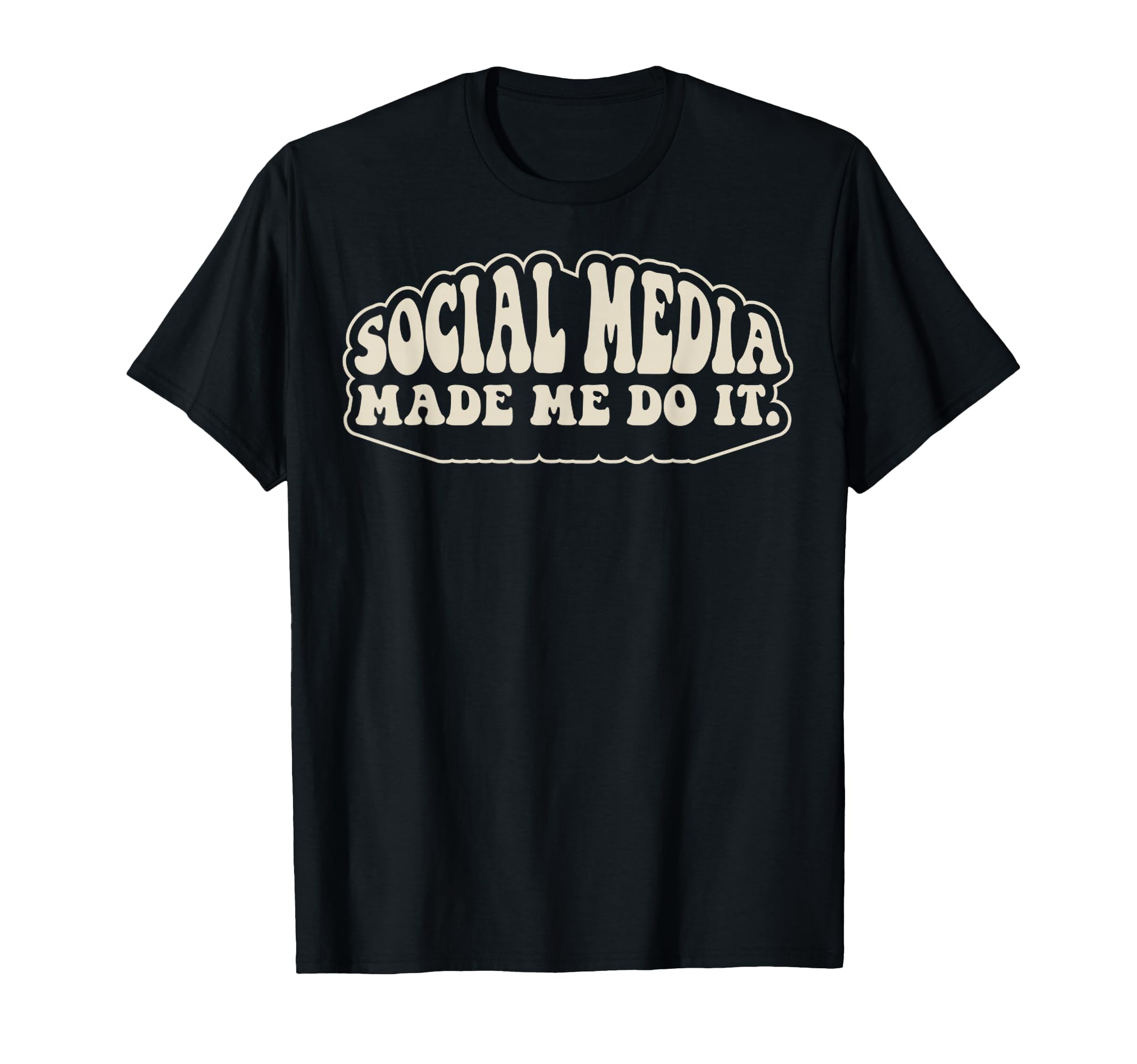 Social Media Made Me Do It Funny 70S T-Shirt - Custom Art Print Unisex - T-Shirt, Sweatshirt, Hoodie