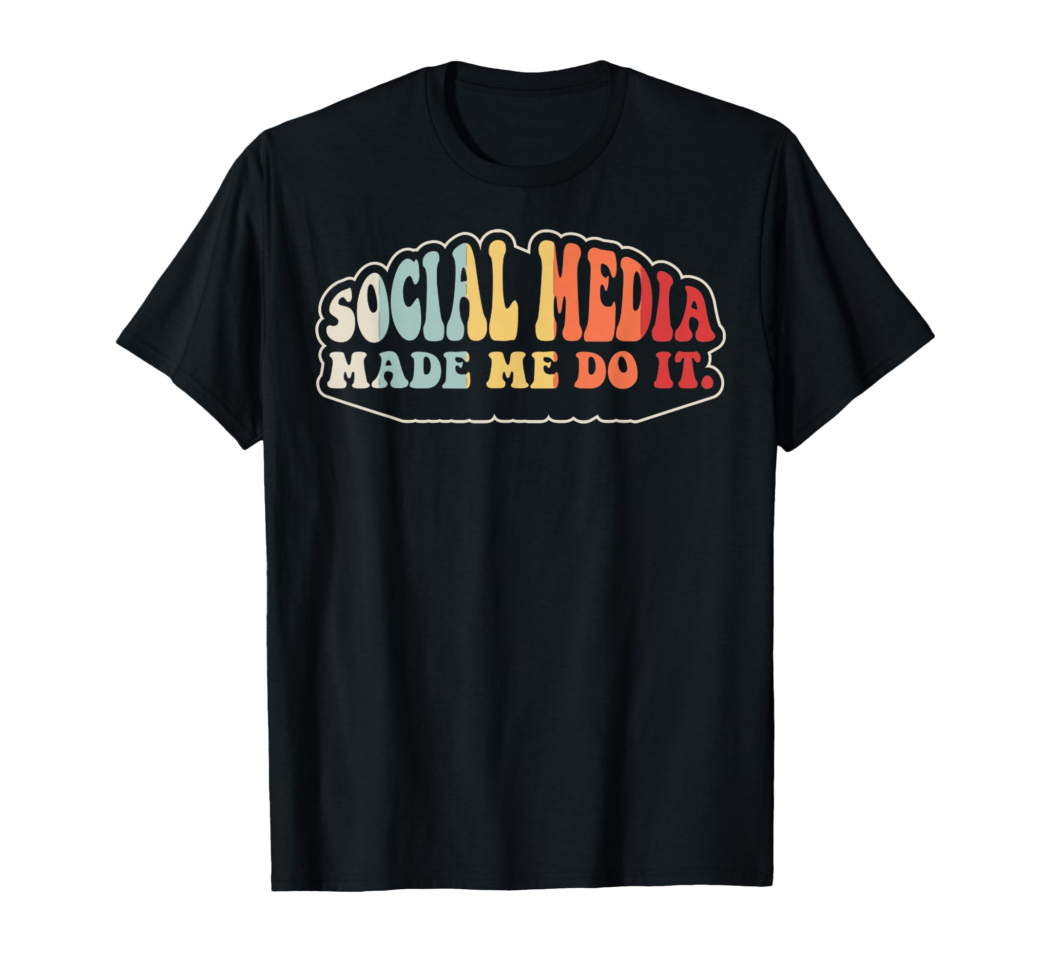 Social Media Made Me Do It 70S Funny T-Shirt - Trendy Graphic Men Women - T-Shirt, Sweatshirt, Hoodie