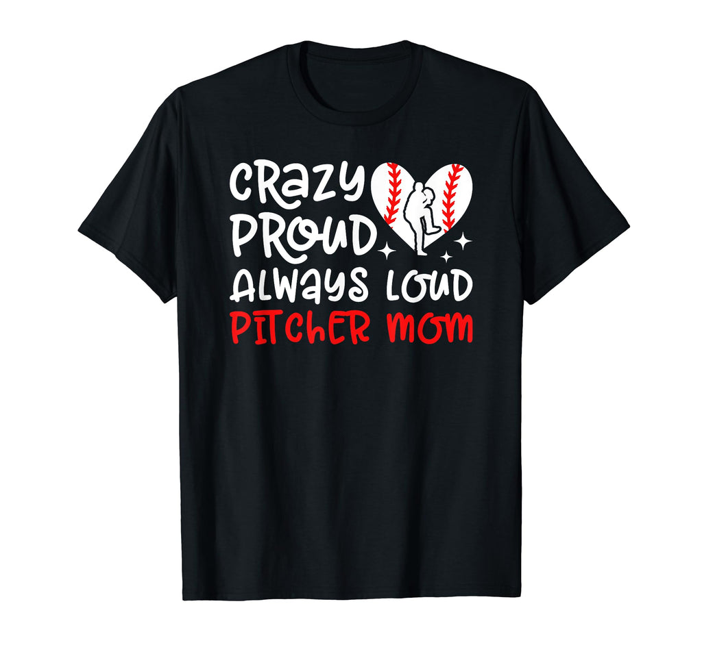 Crazy Proud Baseball Pitcher Mom T-Shirt - Aesthetic Graphic Unisex - T-Shirt, Sweatshirt, Hoodie