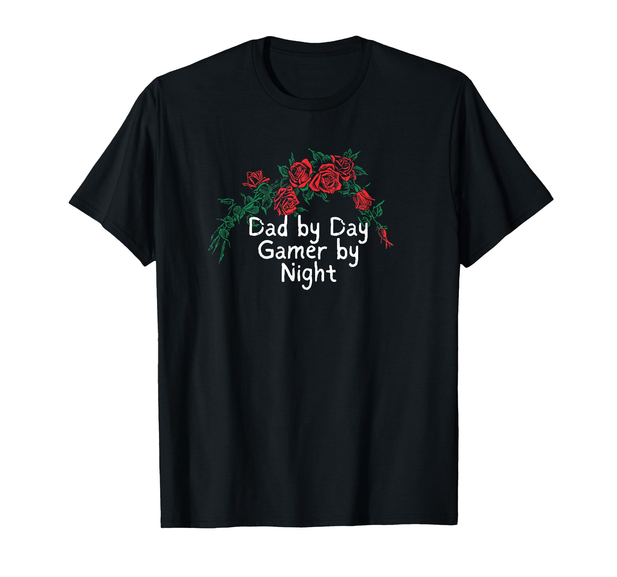 Funny Red Roses Dad Day Gamer Night T-Shirt - Novelty Apparel for Adults - T-Shirt, Sweatshirt, Hoodie