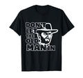 Dont Let Old Wearing Cowboy Hat T-Shirt - Minimalist Print for Adults - T-Shirt, Sweatshirt, Hoodie
