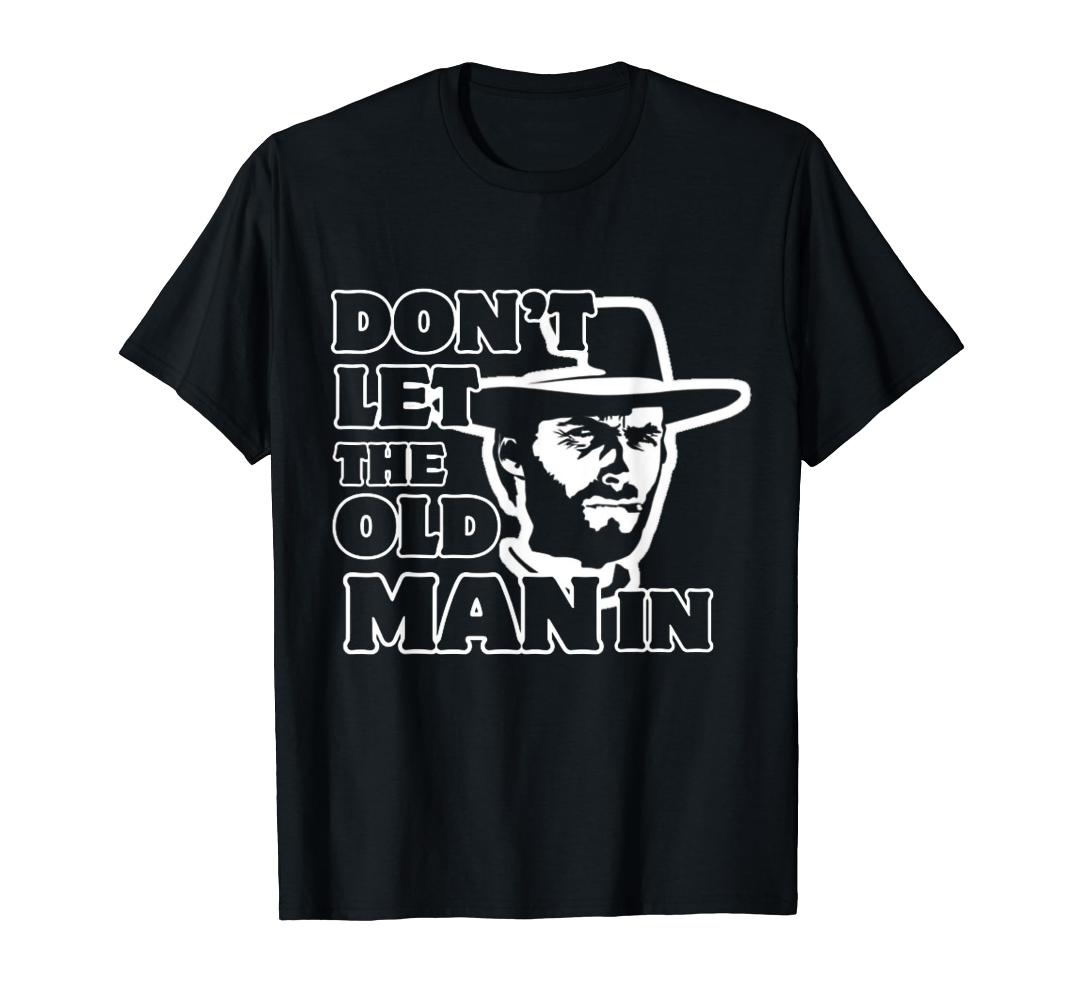 Dont Let Old Wearing Cowboy Hat T-Shirt - Minimalist Print for Adults - T-Shirt, Sweatshirt, Hoodie
