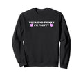 Your Dad Thinks Im Pretty Funny Y2K Sweatshirt - Unique Graphic Men Women - T-Shirt, Sweatshirt, Hoodie