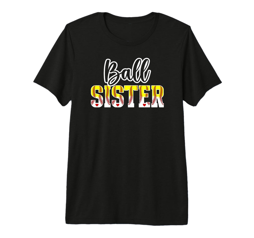 Ball Sister Softball Baseball Sister T-Shirt - Novelty Apparel Unisex - T-Shirt, Sweatshirt, Hoodie