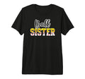 Ball Sister Softball Baseball Sister T-Shirt - Novelty Apparel Unisex - T-Shirt, Sweatshirt, Hoodie