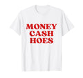 Money Cash Hoes Y2K Aesthetic T-Shirt - Streetwear Style for Adults - T-Shirt, Sweatshirt, Hoodie