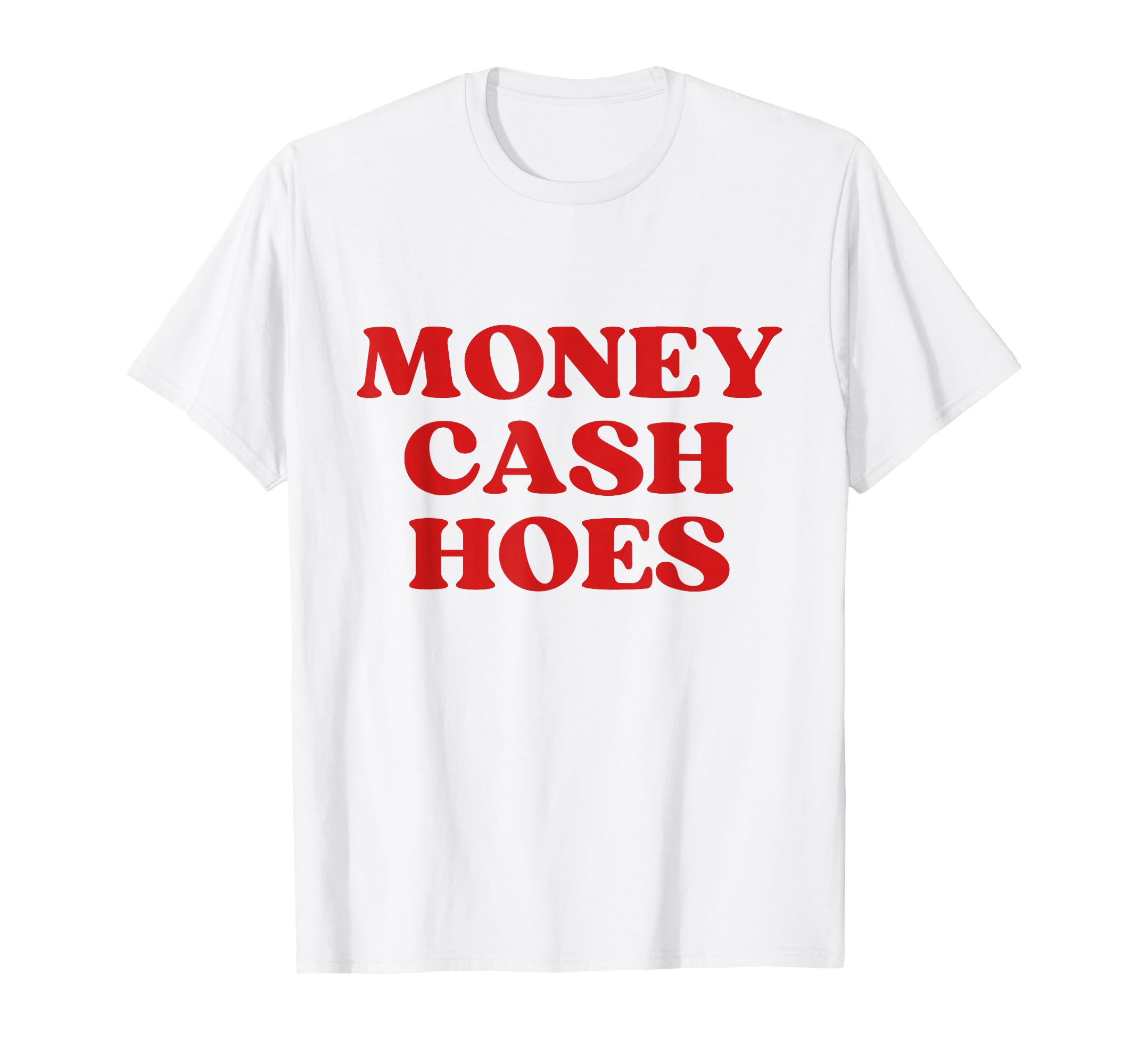 Money Cash Hoes Y2K Aesthetic T-Shirt - Streetwear Style for Adults - T-Shirt, Sweatshirt, Hoodie
