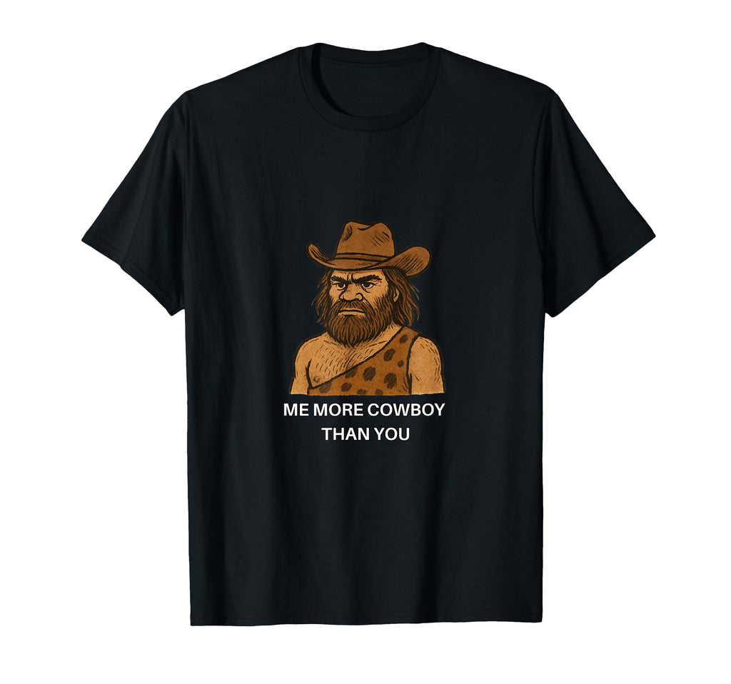 Caveman Cowboy Me More Cowboy Than You T-Shirt - Graphic Print for Adults - T-Shirt, Sweatshirt, Hoodie