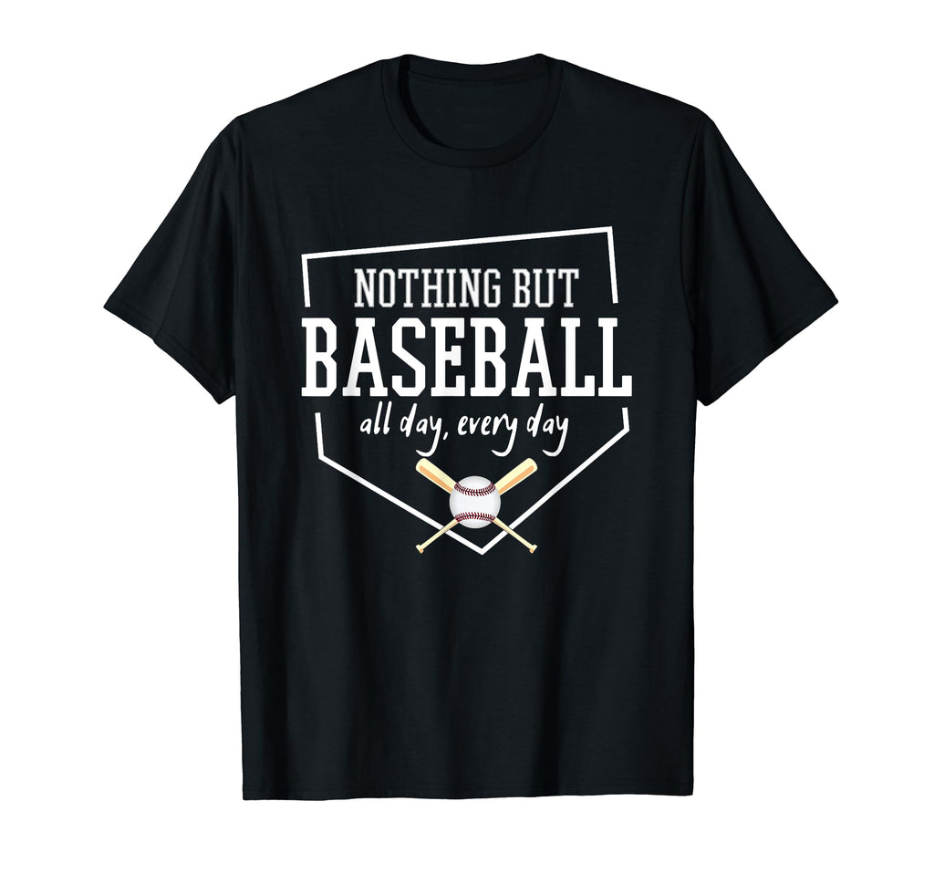 Nothing But Baseball All Day Every T-Shirt - Custom Art Print for Adults - T-Shirt, Sweatshirt, Hoodie