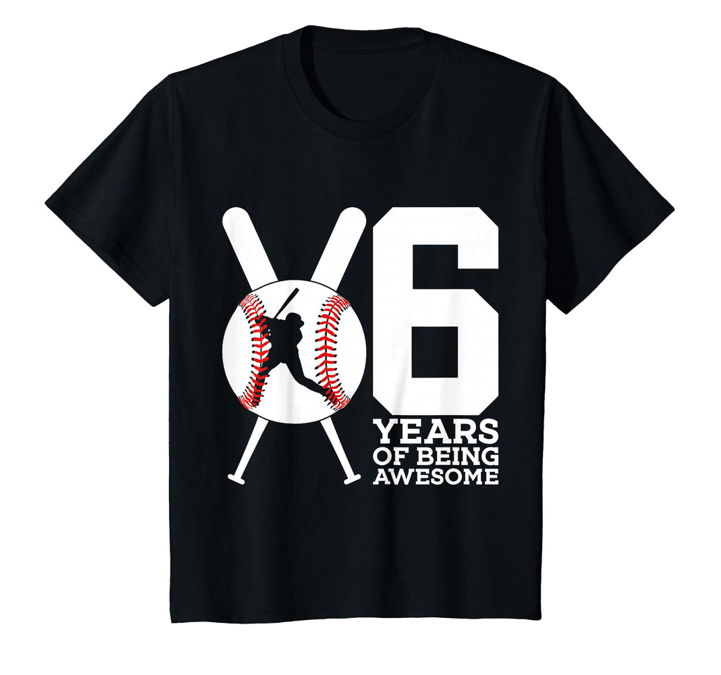 6 Years Being Awesome 6Th Birthday T-Shirt - Fun Novelty Design Men Women - T-Shirt, Sweatshirt, Hoodie