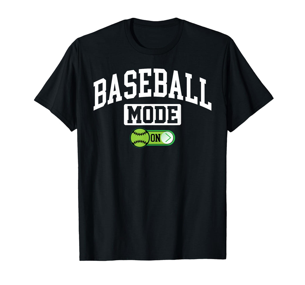 Baseball Mode Funny Baseball Player T-Shirt - Novelty Apparel Men Women - T-Shirt, Sweatshirt, Hoodie