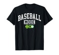 Baseball Mode Funny Baseball Player T-Shirt - Novelty Apparel Men Women - T-Shirt, Sweatshirt, Hoodie