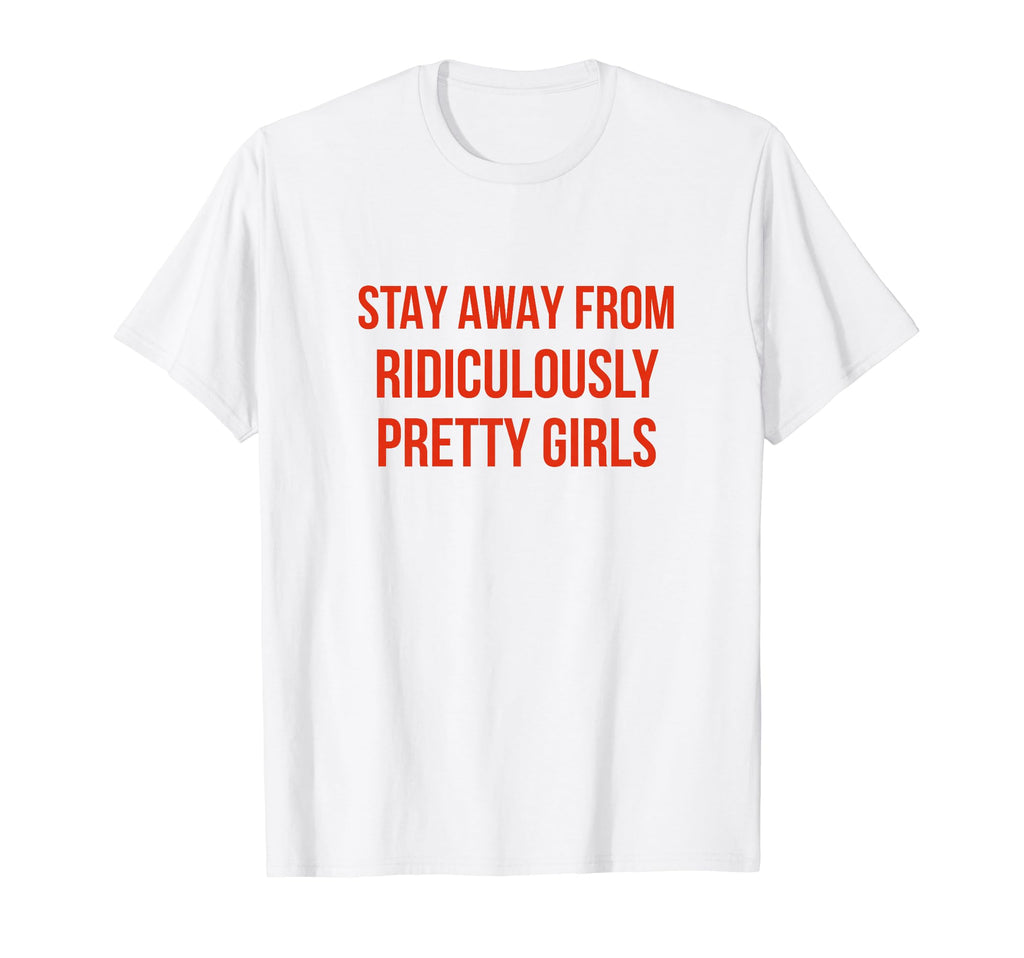 Stay Away From Ridiculously Pretty Y2K T-Shirt - Novelty Apparel Unisex - T-Shirt, Sweatshirt, Hoodie