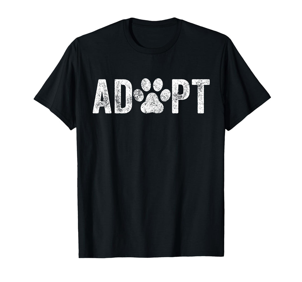Adopt Dog Cat Pet Rescue Animal T-Shirt - Casual Everyday Wear Men Women - T-Shirt, Sweatshirt, Hoodie