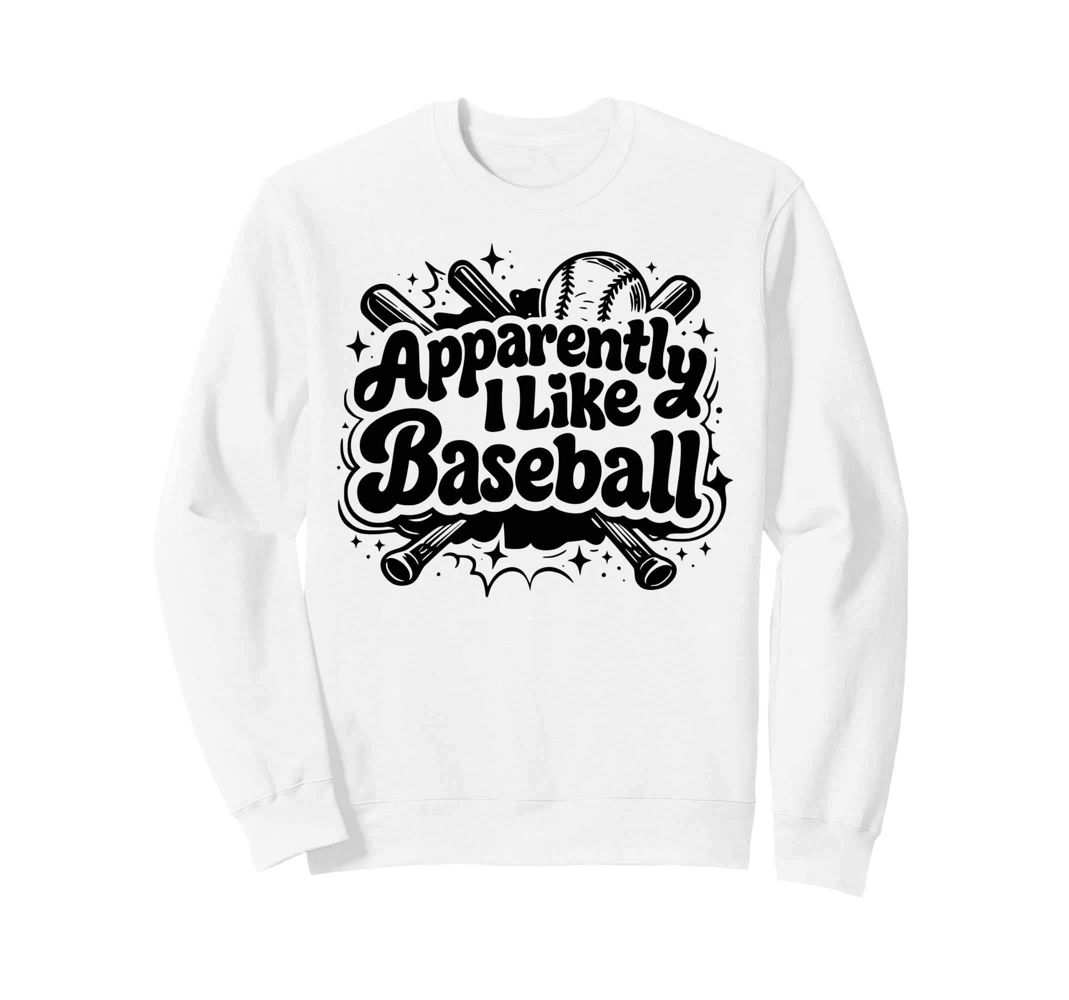 Apparently I Like Baseball Funny Baseball Sweatshirt - Graphic Print Unisex - T-Shirt, Sweatshirt, Hoodie