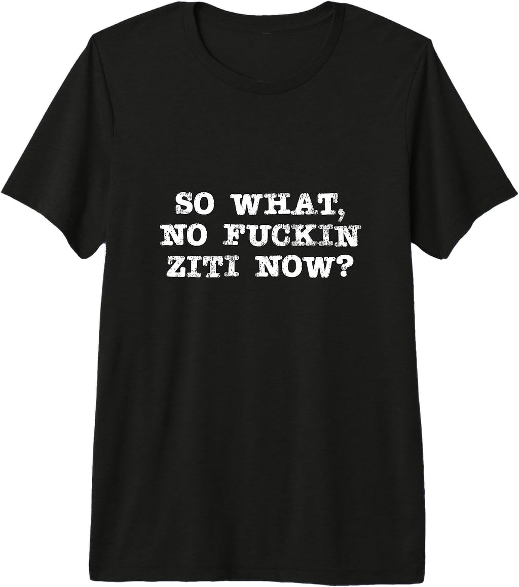So What No Ziti Merch - Adult & Kids T-Shirts, Sweatshirts & Hoodies apparel design preview 1