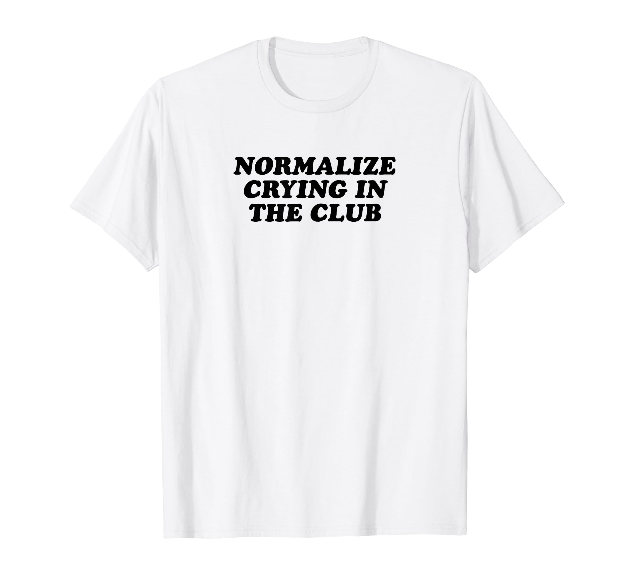 Normalize Crying Club Funny Y2K T-Shirt - Casual Everyday Wear Unisex - T-Shirt, Sweatshirt, Hoodie