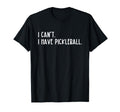 I Cant I Have Pickleball Peace Love T-Shirt - Minimalist Print for Adults - T-Shirt, Sweatshirt, Hoodie