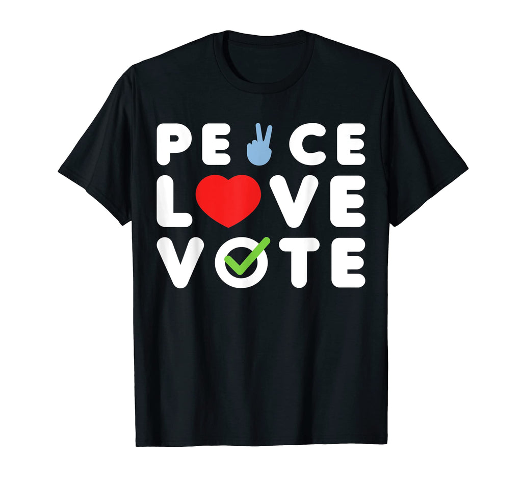 Peace Love Vote T-Shirt - Graphic Print for Adults - T-Shirt, Sweatshirt, Hoodie