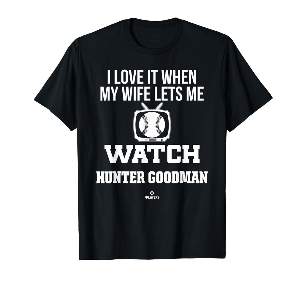 My Wife Lets Me Watch Hunter Goodman T-Shirt - Minimalist Print Unisex - T-Shirt, Sweatshirt, Hoodie