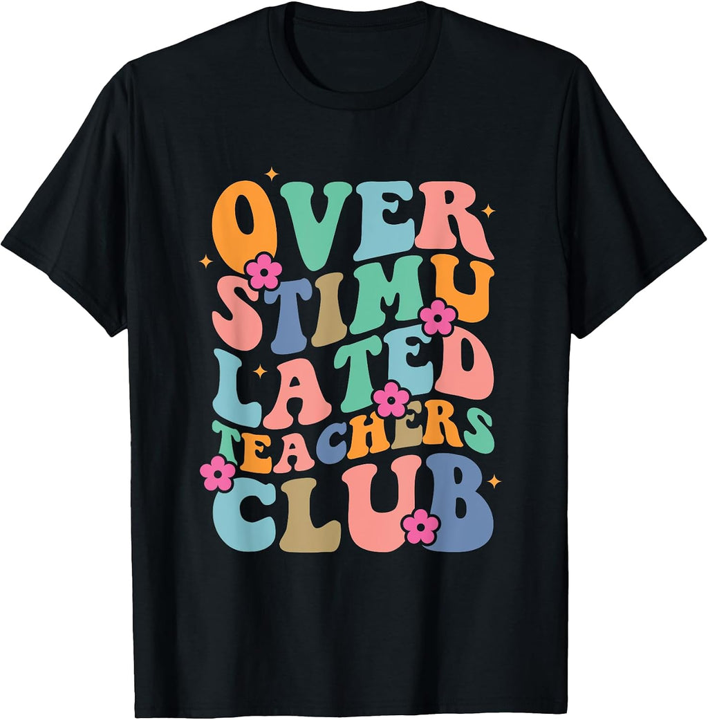 Funny Groovy Overstimulated Teachers Club apparel - Adult & Kids T-Shirts, Sweatshirts & Hoodies apparel design preview 1