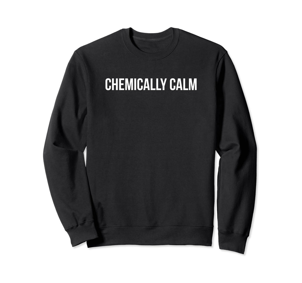 Chemically Calm Y2K Aesthetic Sweatshirt - Aesthetic Graphic Men Women - T-Shirt, Sweatshirt, Hoodie