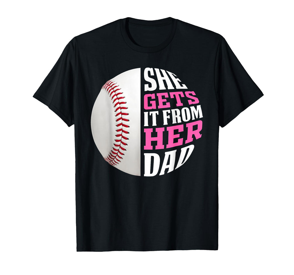 Baseball She Gets It From Her Dad Funny T-Shirt - Aesthetic Graphic Unisex - T-Shirt, Sweatshirt, Hoodie