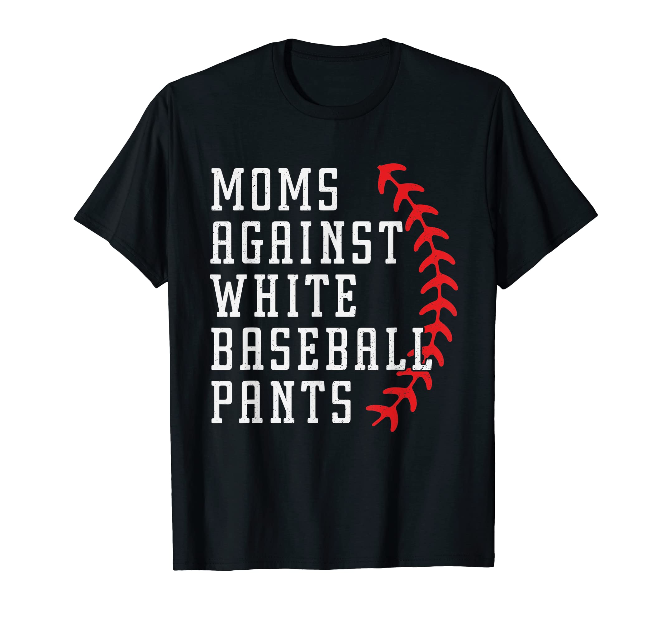 Moms Against White Baseball Pants T-Shirt - Aesthetic Graphic for Adults - T-Shirt, Sweatshirt, Hoodie