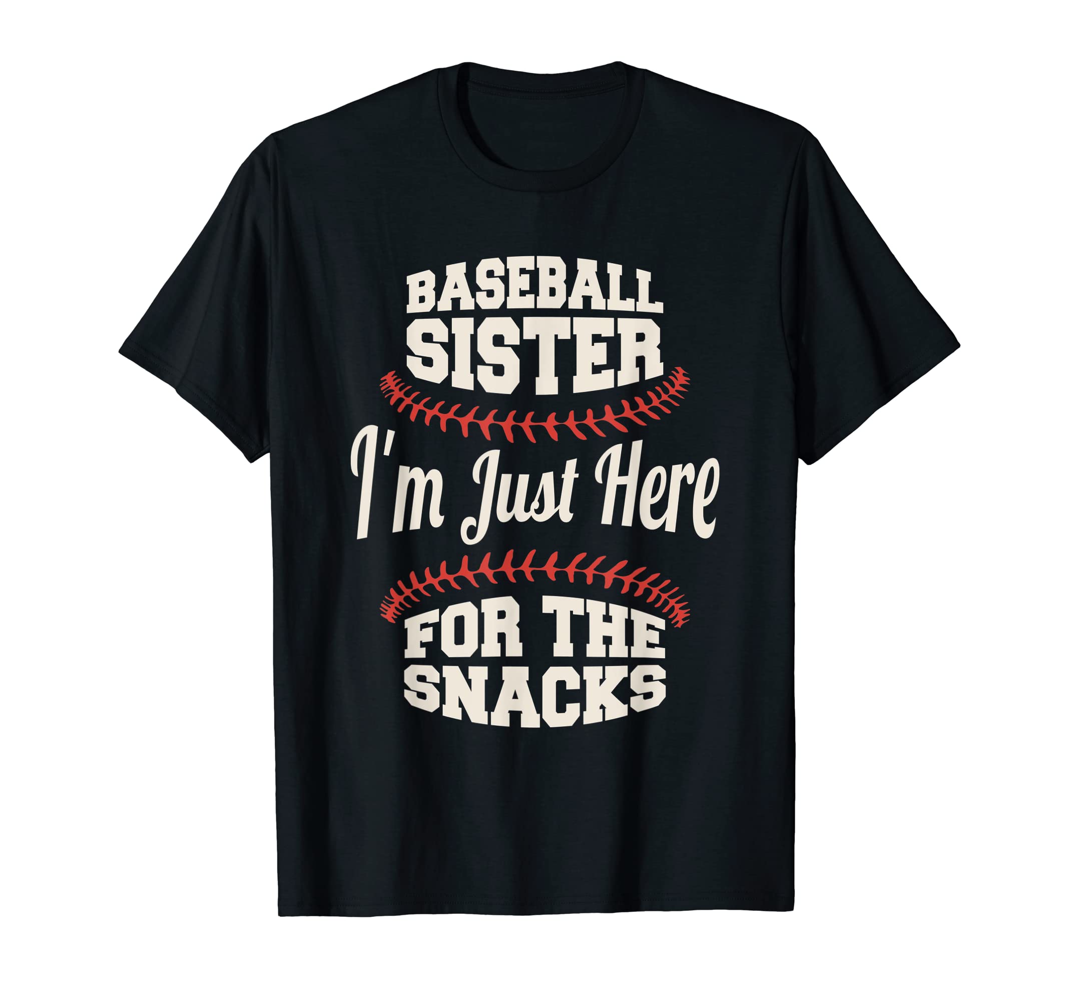 Baseball Sister Im Just Here Snacks T-Shirt - Trendy Graphic Unisex - T-Shirt, Sweatshirt, Hoodie
