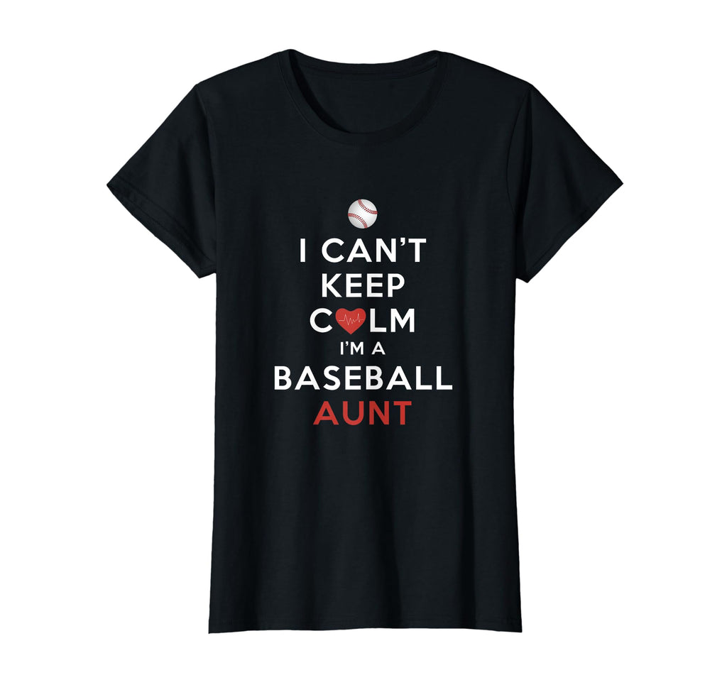 Womens I Cant Keep Calm Im Baseball Aunt T-Shirt - Novelty Apparel Unisex - T-Shirt, Sweatshirt, Hoodie