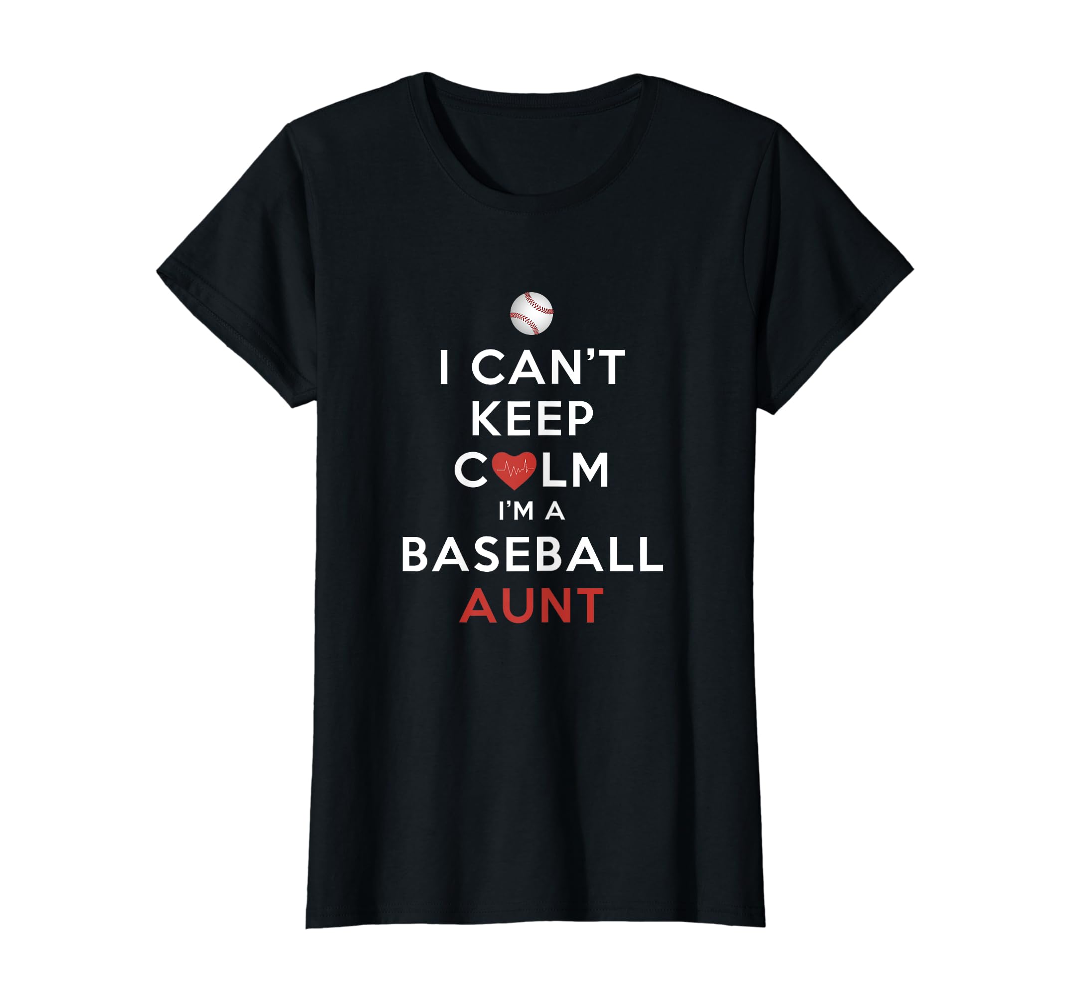 Womens I Cant Keep Calm Im Baseball Aunt T-Shirt - Novelty Apparel Unisex - T-Shirt, Sweatshirt, Hoodie