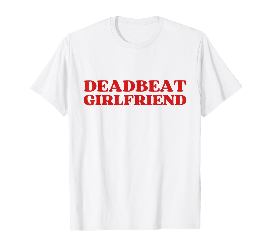 Deadbeat Girlfriend Y2K Aesthetic T-Shirt - Trendy Graphic Unisex - T-Shirt, Sweatshirt, Hoodie