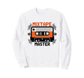Mixtape Master Cassette Music Lover Sweatshirt - Fun Novelty Design Unisex - T-Shirt, Sweatshirt, Hoodie