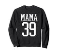 Number 39 Mama Biggest Fan Spirit Wear Sweatshirt - Novelty Apparel Unisex - T-Shirt, Sweatshirt, Hoodie