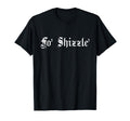 Fo Shizzle 80S 90S Old School Hip Hop T-Shirt - Aesthetic Graphic Men Women - T-Shirt, Sweatshirt, Hoodie