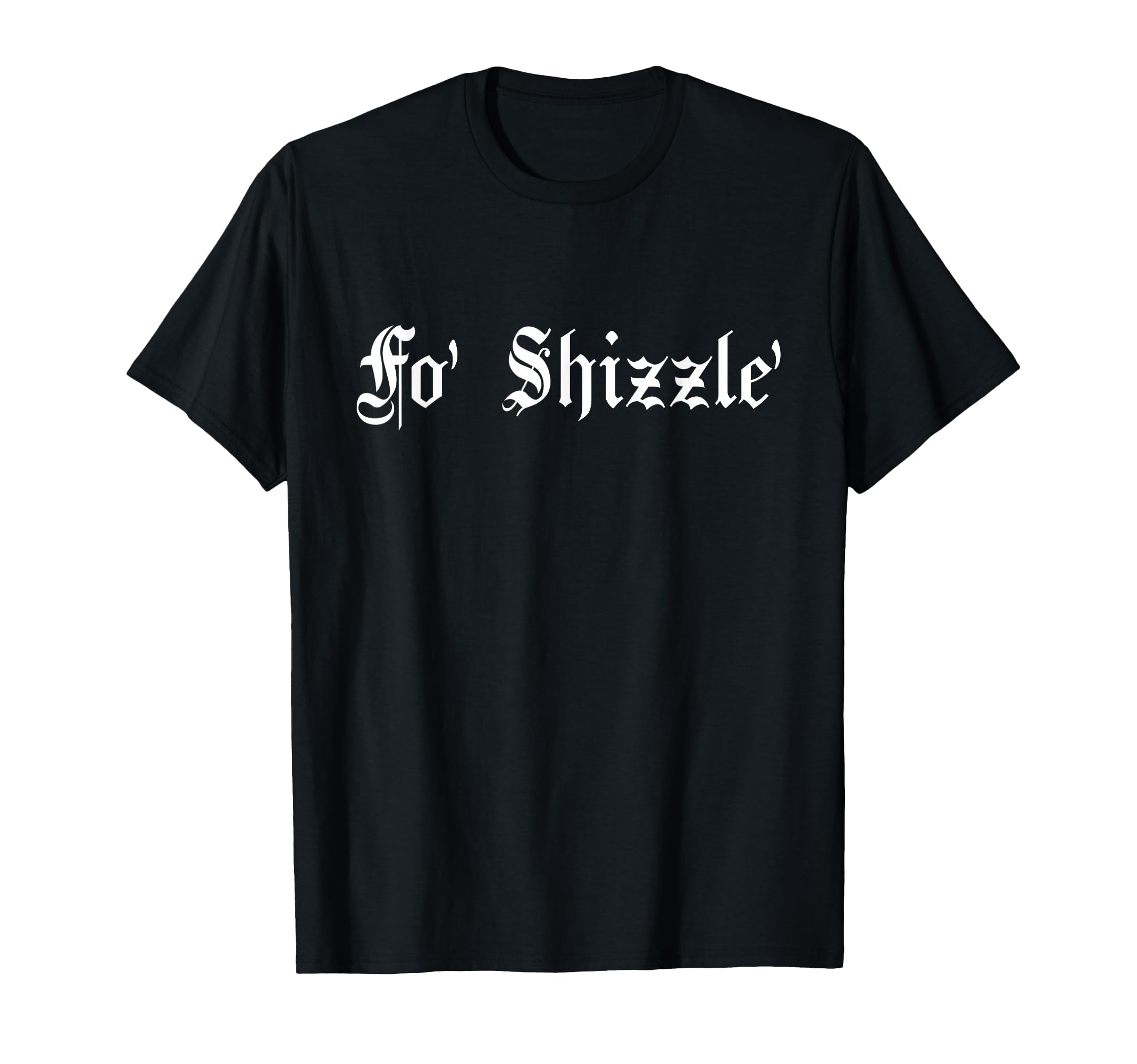 Fo Shizzle 80S 90S Old School Hip Hop T-Shirt - Aesthetic Graphic Men Women - T-Shirt, Sweatshirt, Hoodie