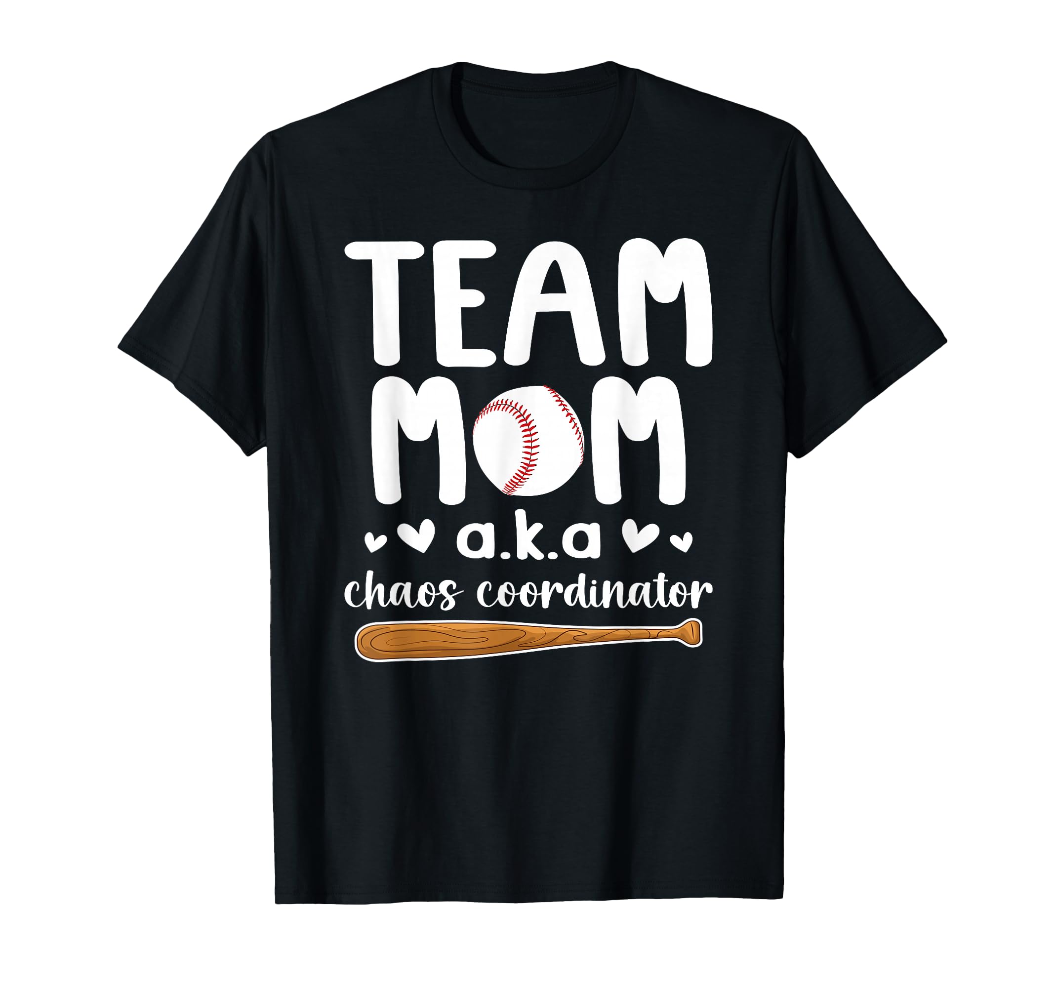 Baseball Team Mom Chaos Coordinator T-Shirt - Streetwear Style Unisex - T-Shirt, Sweatshirt, Hoodie
