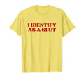 I Identify As Slut Y2K Aesthetic T-Shirt - Streetwear Style Unisex - T-Shirt, Sweatshirt, Hoodie